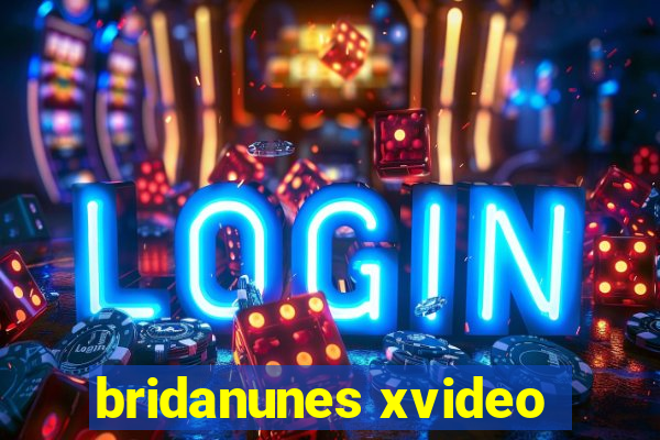 bridanunes xvideo